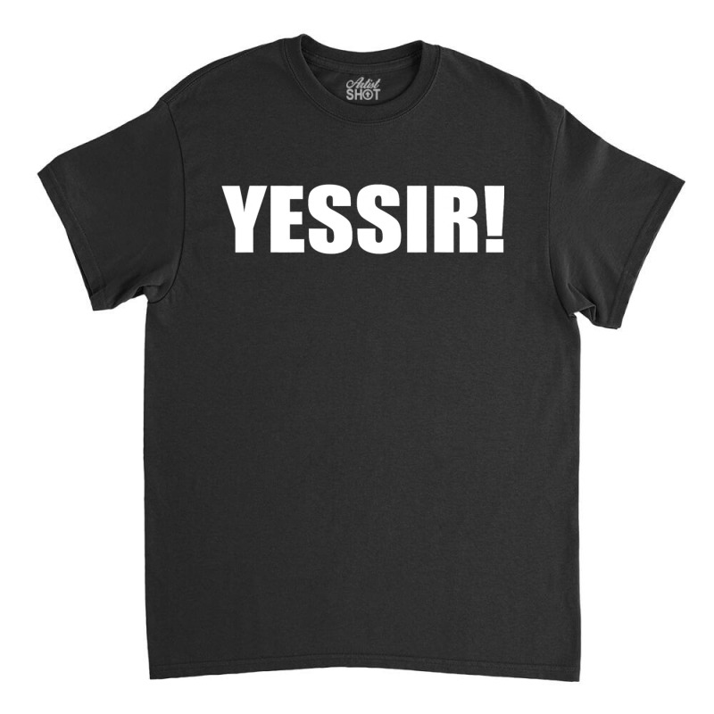 Yessir  Slang Yes Sir Classic T-shirt | Artistshot