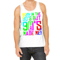 Born In The 80s But 90s Made Me I Love 80s Love 90s Classic Tank Top | Artistshot