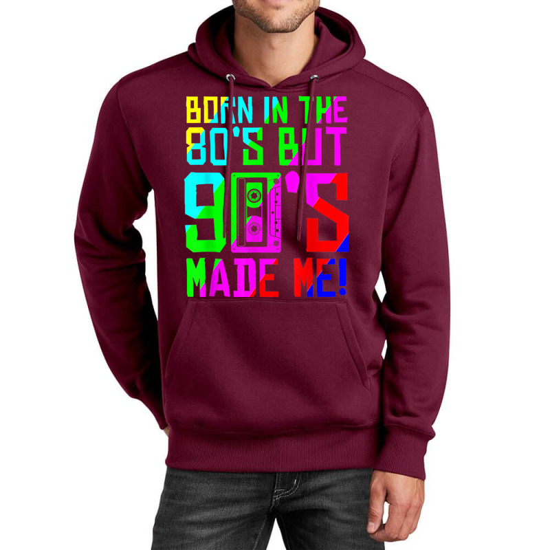 Born In The 80s But 90s Made Me I Love 80s Love 90s Classic Unisex Hoodie by omakatetterl | Artistshot