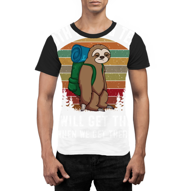 Sloth Hiking Team We Will Get There When We Get There Graphic T-shirt | Artistshot