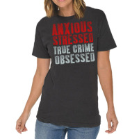 Serial Killer Shirts Anxious Stressed True Crime Obsessed Pullover Hoo Vintage T-shirt | Artistshot