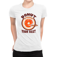 Donut Stress Just Do Your Best Ladies Fitted T-shirt | Artistshot