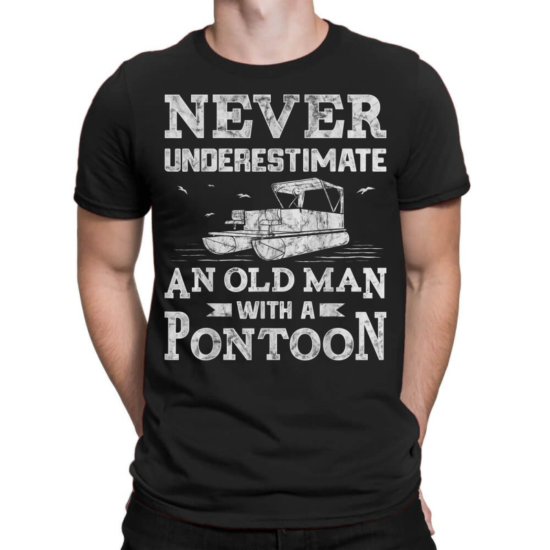 An Old Man With A Pontoon Boat Boating Tshirt T-shirt | Artistshot