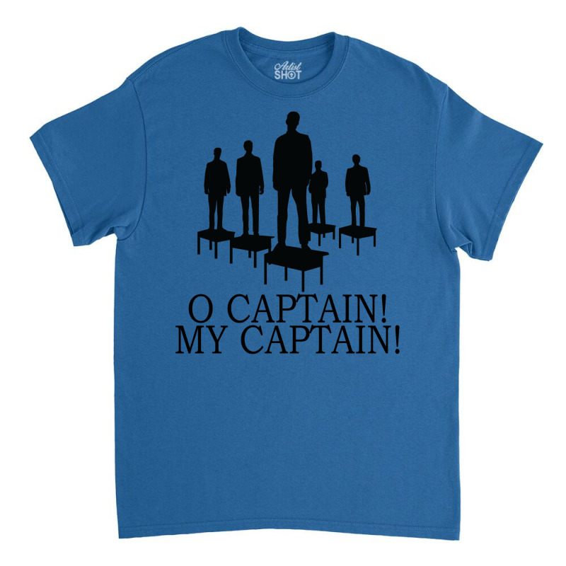 Dead Poets Society  O Captain My Captain Classic Classic T-shirt by omakatetterl | Artistshot