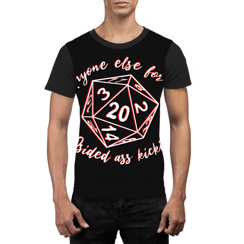 Anyone Else Want A 20 Sided Ass Kicking Graphic T-shirt by TresaHollen | Artistshot