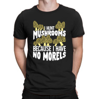 Mushrooming Morels Mushroom Hunting Picker Gift T-shirt | Artistshot