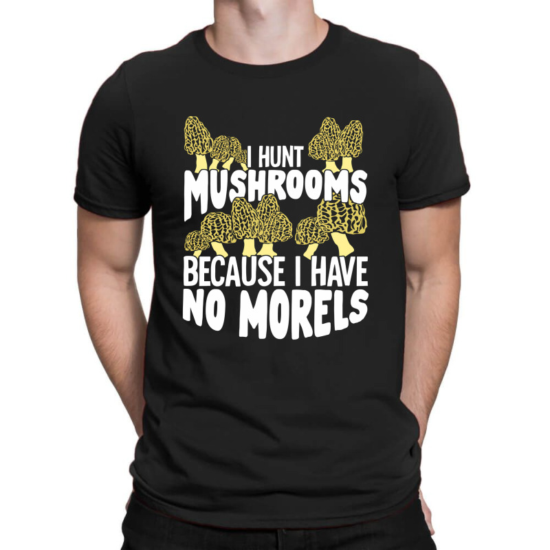 Mushrooming Morels Mushroom Hunting Picker Gift T-shirt | Artistshot