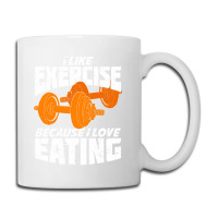 I Like Exercise Because I Love Eating Coffee Mug | Artistshot