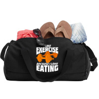 I Like Exercise Because I Love Eating Duffel Bag | Artistshot