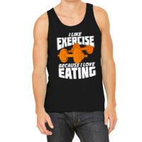 I Like Exercise Because I Love Eating Tank Top | Artistshot