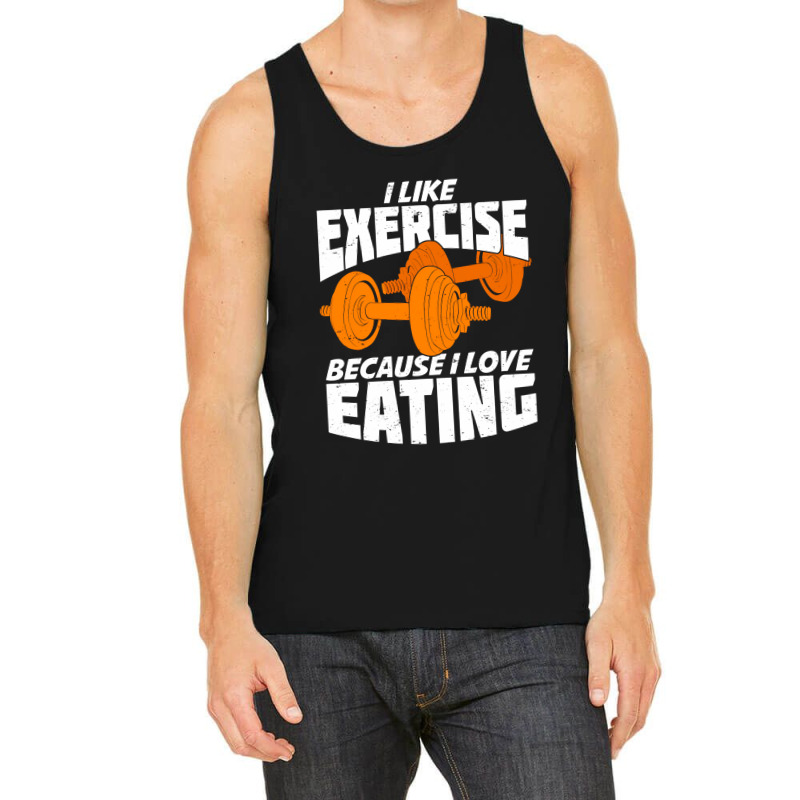 I Like Exercise Because I Love Eating Tank Top | Artistshot