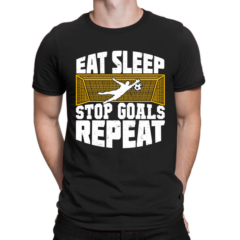 Eat Sleep Stop Goals Repeat Soccer Goalkeeper Gift T-shirt | Artistshot