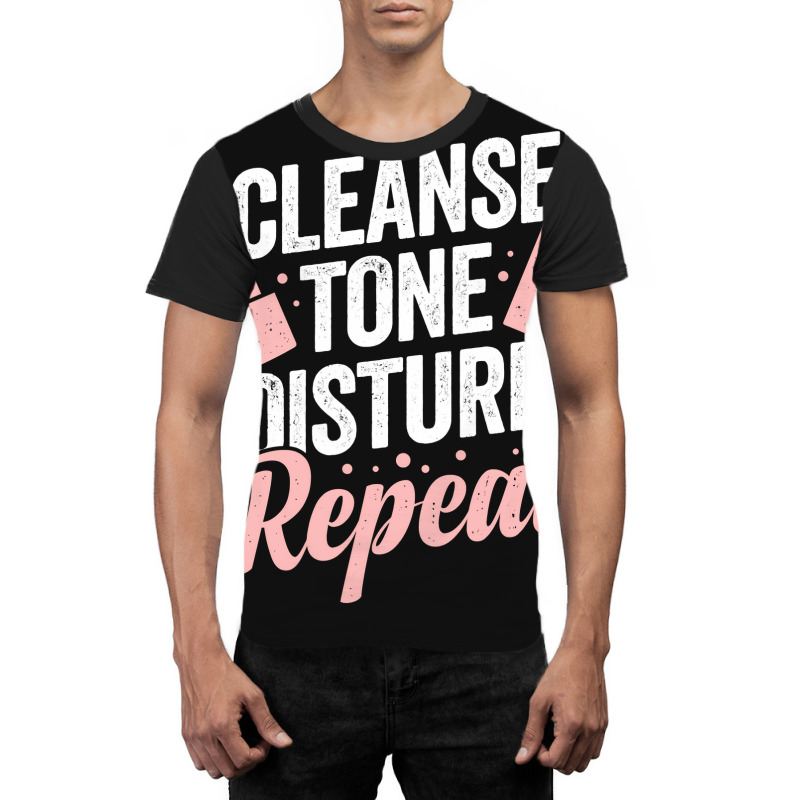 Cleanse Tone Moisturize Repeat Esthetician Gift Graphic T-shirt | Artistshot