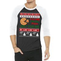 A Lovely Cheese Pizza Just For Me Christmas Holiday Fun 3/4 Sleeve Shirt | Artistshot