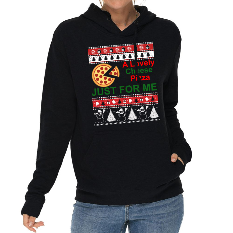 A Lovely Cheese Pizza Just For Me Christmas Holiday Fun Lightweight Hoodie | Artistshot