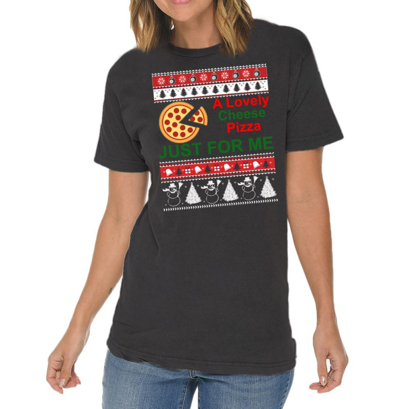 A Lovely Cheese Pizza Just For Me Christmas Holiday Fun Vintage T-shirt | Artistshot