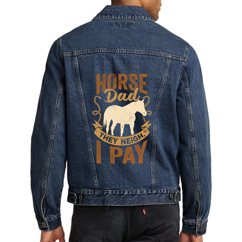 Horse Dad They Neigh I Pay Men Denim Jacket | Artistshot