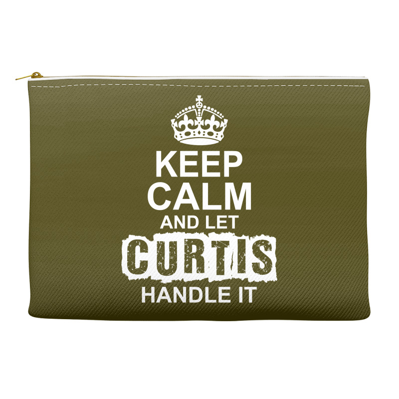 Keep Calm And Let Curtis Handle It Accessory Pouches | Artistshot