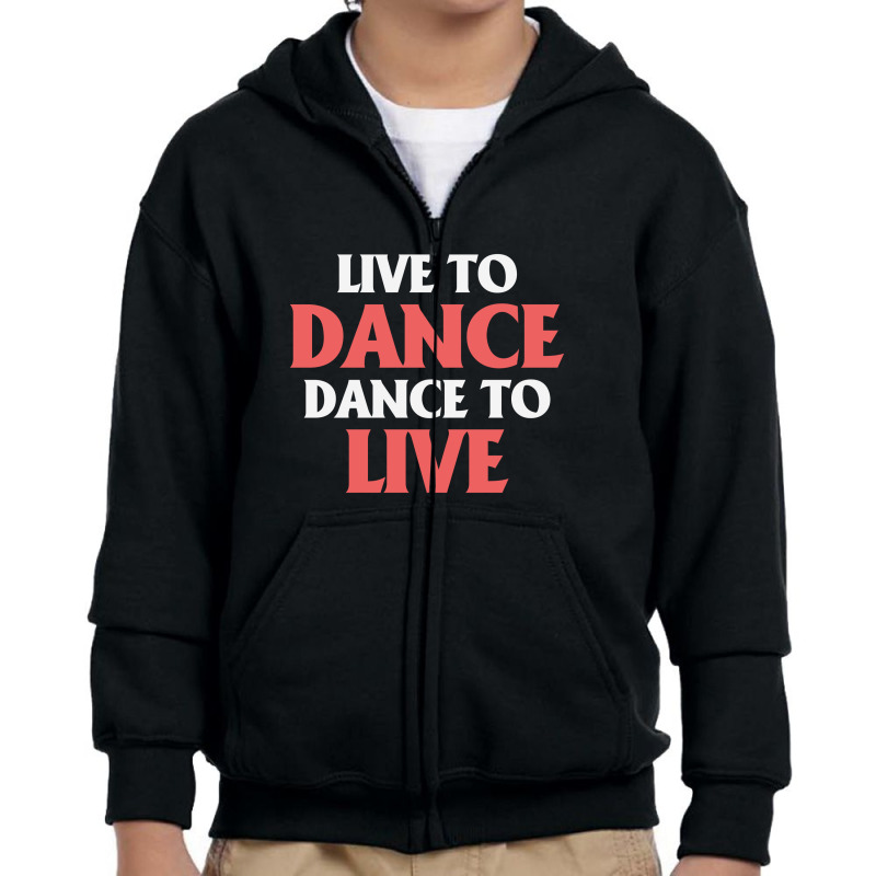 Ballet Dancer Live To Dance Dance To Live Youth Zipper Hoodie | Artistshot