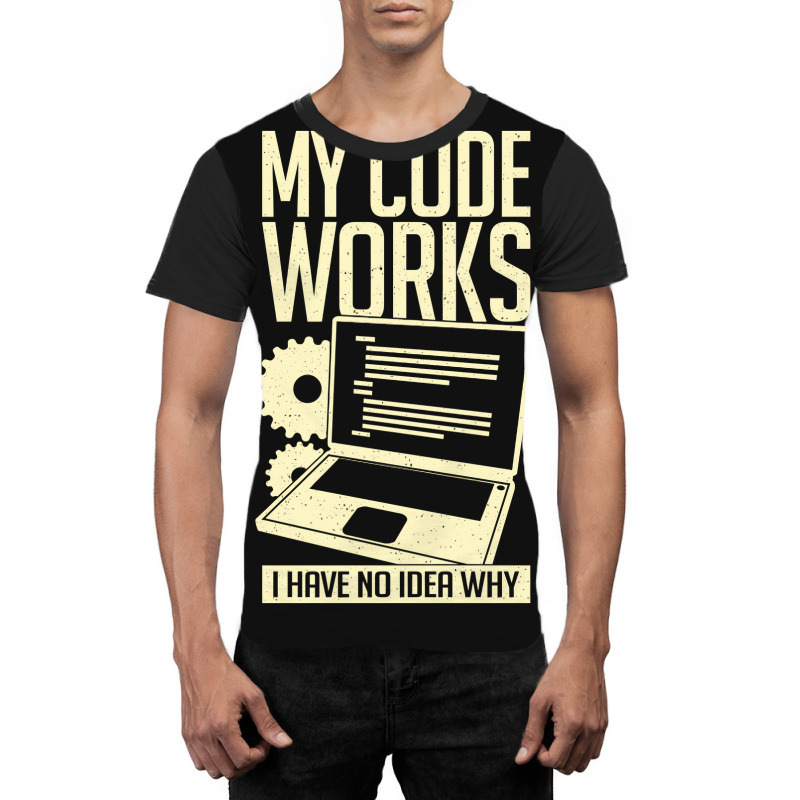 My Code Works I Have No Idea Why Graphic T-shirt | Artistshot