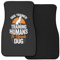 Dog Trainer Training Humans To Speak Dog Front Car Mat | Artistshot