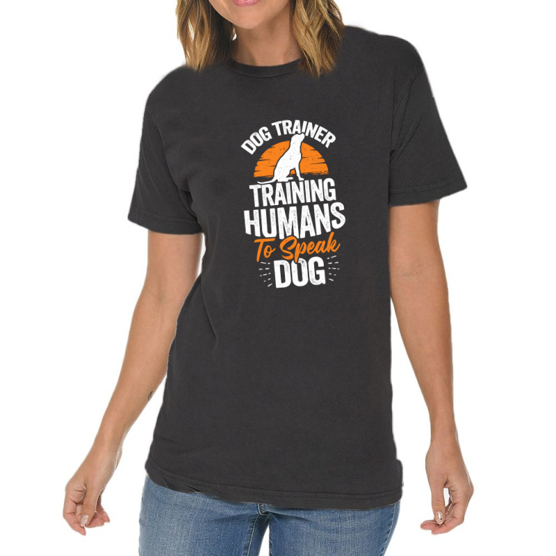 Dog Trainer Training Humans To Speak Dog Vintage T-shirt | Artistshot