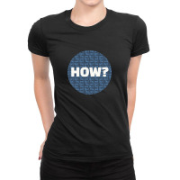 How? Ladies Fitted T-shirt | Artistshot