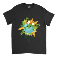 Happy Mother Earth Day8xrlbscfoq 70 Classic T-shirt | Artistshot