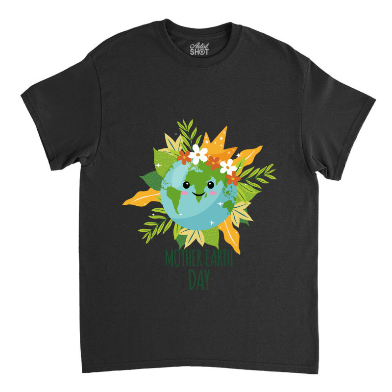 Happy Mother Earth Day8xrlbscfoq 70 Classic T-shirt by LarryArtist | Artistshot