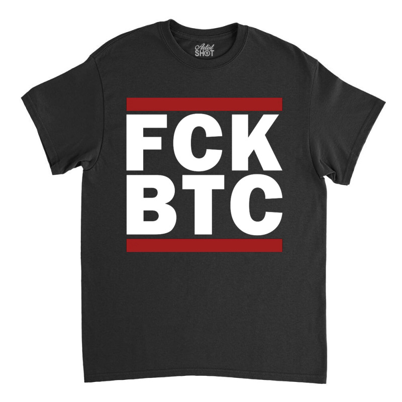 Fuck Bitcoin Classic T-shirt by kakashop | Artistshot