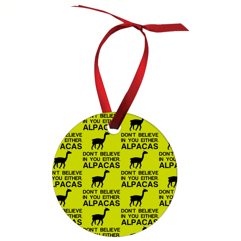 Alpacas Dont Believe Ornament | Artistshot