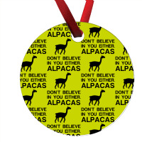 Alpacas Dont Believe Ornament | Artistshot