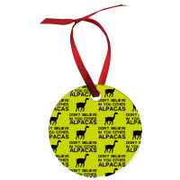 Alpacas Dont Believe Ornament | Artistshot