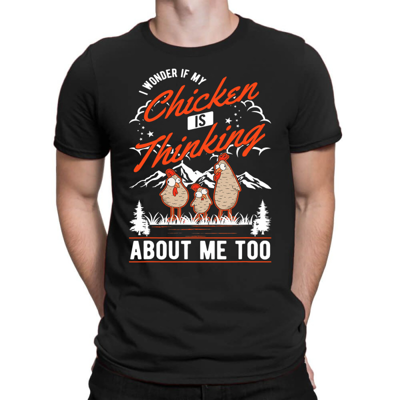 I Wonder If My Chicken Is Thinking About Me Too Chicken389 T-shirt | Artistshot