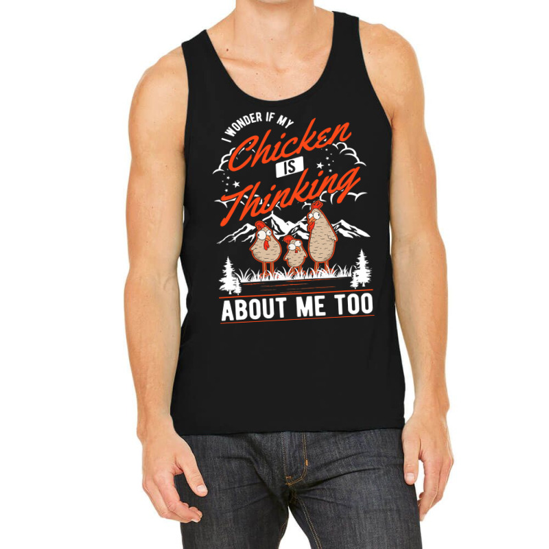 I Wonder If My Chicken Is Thinking About Me Too Chicken389 Tank Top | Artistshot