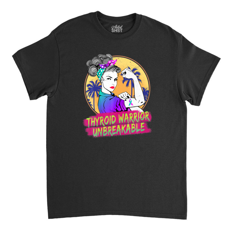 Thyroid Warrior Unbreakable Women Thyroid Awareness Classic T-shirt | Artistshot