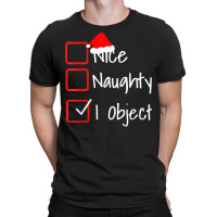 Nice Naughty   I Object Funny Ugly Christmas Sweater T Shirt T-shirt | Artistshot