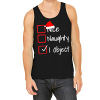 Nice Naughty   I Object Funny Ugly Christmas Sweater T Shirt Tank Top | Artistshot