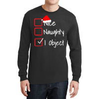 Nice Naughty   I Object Funny Ugly Christmas Sweater T Shirt Long Sleeve Shirts | Artistshot