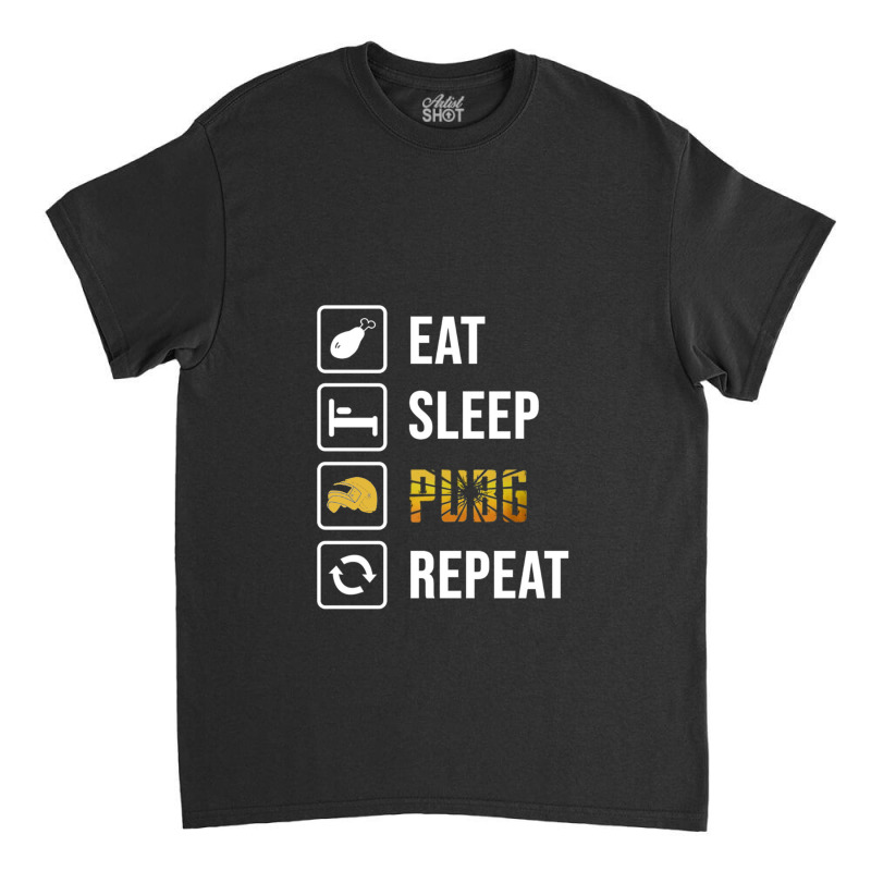 Eat Sleep Pubg Repeat - Game Nerds Daily Life Gift Ideas Classic T-shirt | Artistshot