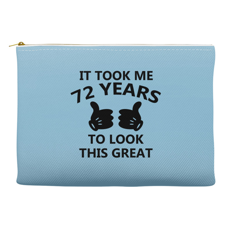 It Took Me 72 Years To Look This Great Accessory Pouches | Artistshot