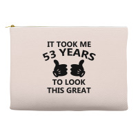 It Took Me 53 Years To Look This Great Accessory Pouches | Artistshot