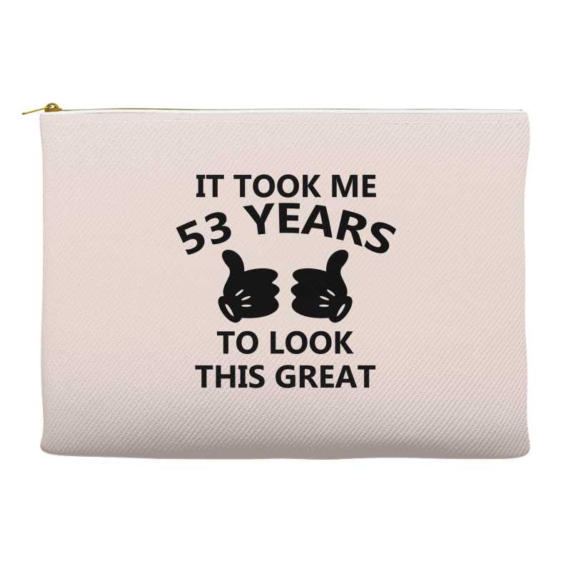 It Took Me 53 Years To Look This Great Accessory Pouches | Artistshot