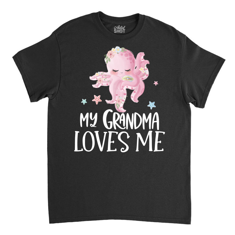 Pink Octopus My Grandma Loves Me Classic T-shirt by CueTrendyFinds | Artistshot