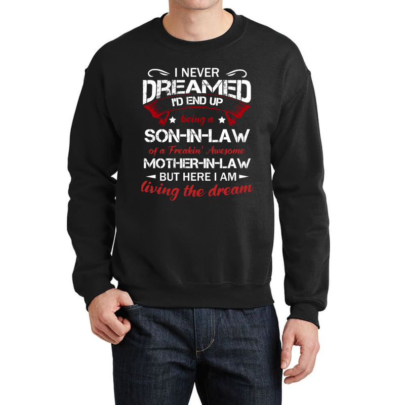 I Never Dreamed Id End Up Being A Son In Law Of A Freakin Awesome Moth Crewneck Sweatshirt | Artistshot