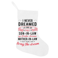 I Never Dreamed Id End Up Being A Son In Lawj1f20d4ukd 53 Holiday Stocking | Artistshot