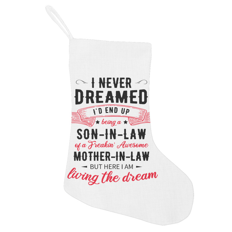 I Never Dreamed Id End Up Being A Son In Lawj1f20d4ukd 53 Holiday Stocking | Artistshot