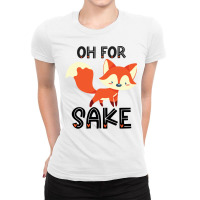 Funny, Oh For Fox Sake Ladies Fitted T-shirt | Artistshot