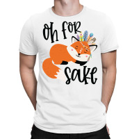 Funny, Oh For Fox Sake T-shirt | Artistshot