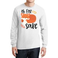 Funny, Oh For Fox Sake Long Sleeve Shirts | Artistshot